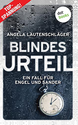 Blindes Urteil - Ein Fall für Engel und Sander 4: Kriminalroman