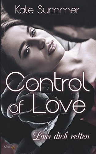 Control of Love: Lass Dich Retten (Control-Reihe, Band 3)