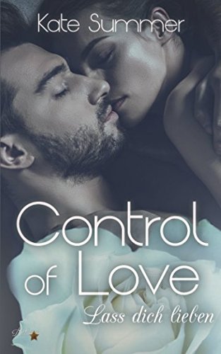 Control of Love: Lass Dich Lieben (Control-Reihe, Band 4)