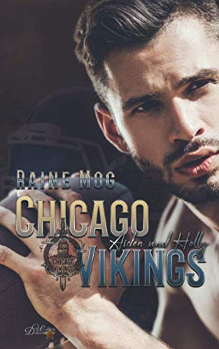 Chicago Vikings: Aiden und Holly (Chicago-Vikings-Reihe, Band 1)