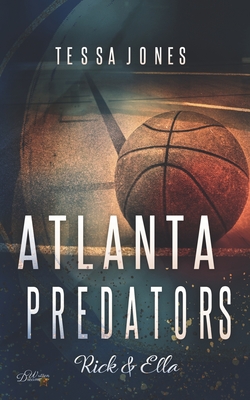 Atlanta Predators: Rick & Ella (Atlanta-Predators-Basketball, Band 1)