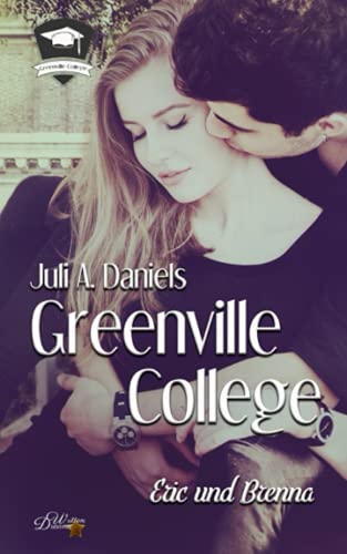 Greenville College: Eric und Brenna (Greenville College Reihe, Band 4)