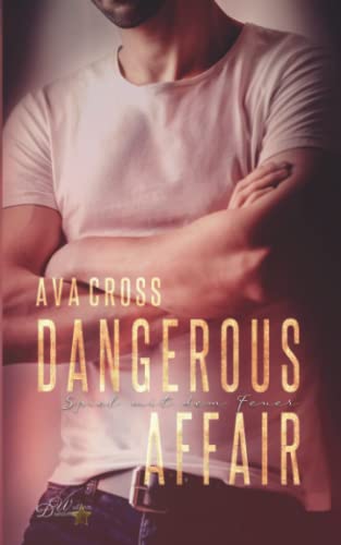 Dangerous Affair: Spiel mit dem Feuer (Dangerous-Affair-Dilogie, Band 2)