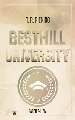 Besthill University: Sarah & Liam (Besthill-University College Romance, Band 3)