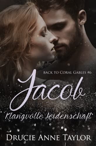 Jacob: Klangvolle Leidenschaft (Back to Coral Gables, Band 6)