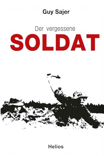 Der vergessene Soldat: Autobiographie (Deutsche Soldaten-Biografien)