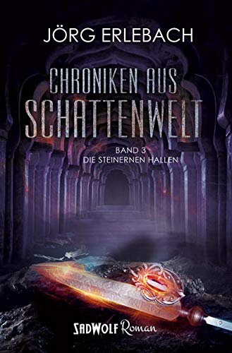 Chroniken aus Schattenwelt: Band 3: Die steinernen Hallen