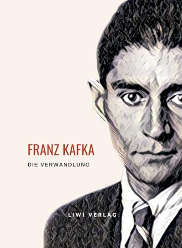 Franz Kafka: Die Verwandlung. Vollständige Neuausgabe