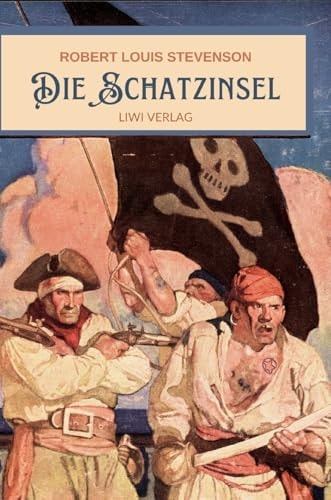 Robert Louis Stevenson: Die Schatzinsel. Vollständige Neuausgabe
