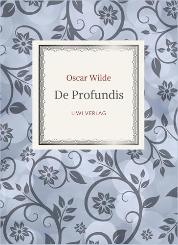 Oscar Wilde: De Profundis. Neuausgabe der Übersetzung von Max Meyerfeld