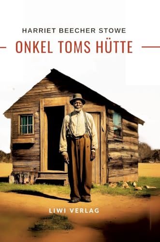 Harriett Beecher Stowe: Onkel Toms Hütte. Roman