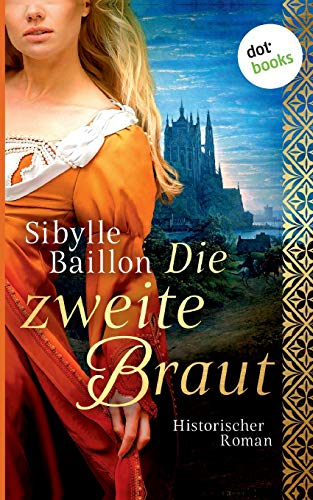 Die zweite Braut: Historischer Roman