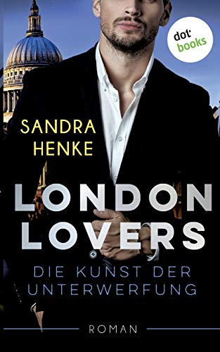 Henke, S: LONDON LOVERS - Die Kunst der Unterwerfung