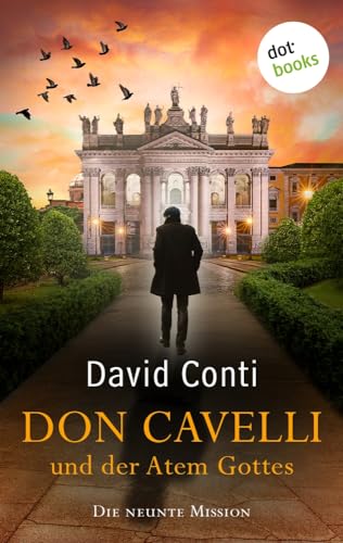 Don Cavelli und der Atem Gottes: Die neunte Mission ¿ Ein actiongeladener Vatikan-Krimi