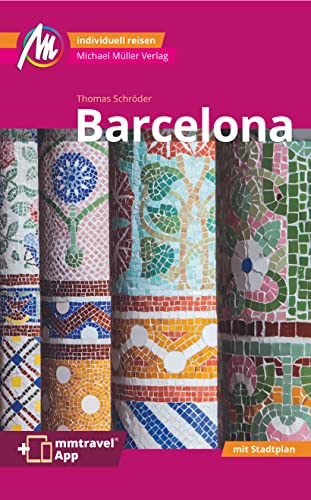Barcelona MM-City Reiseführer Michael Müller Verlag: Individuell reisen mit vielen praktischen Tipps. Inkl. Freischaltcode zur ausführlichen App mmtravel.com