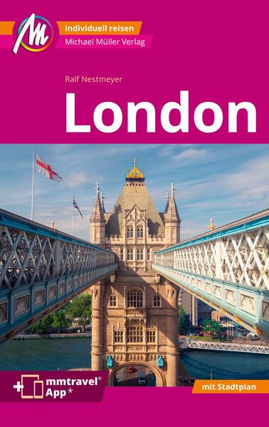 London MM-City Reiseführer Michael Müller Verlag: Individuell reisen mit vielen praktischen Tipps. Inkl. Freischaltcode zur ausführlichen App mmtravel.com