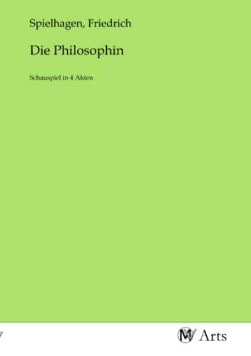 Die Philosophin: Schauspiel in 4 Akten