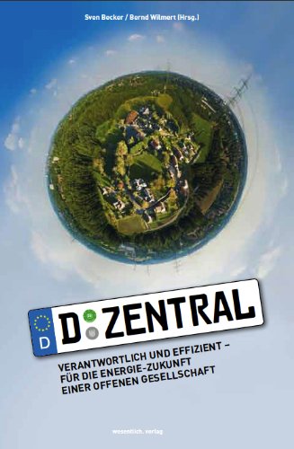 d-zentral. Verantwortlich und effizient - für die Energie-Zukunft einer offenen Gesellschaft