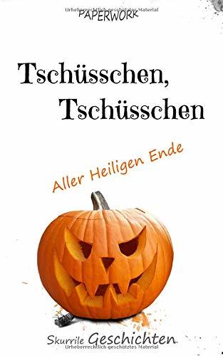 Tschüsschen, Tschüsschen: Aller Heiligen Ende