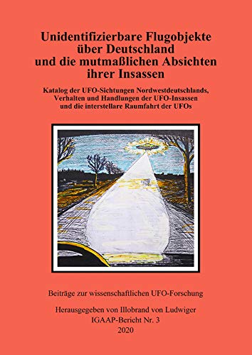 IGAAP-Bericht Nr. 3 - Unidentifizierbare Flugobjekte über Deutschland und die mutmaßlichen Absichten ihrer Insassen