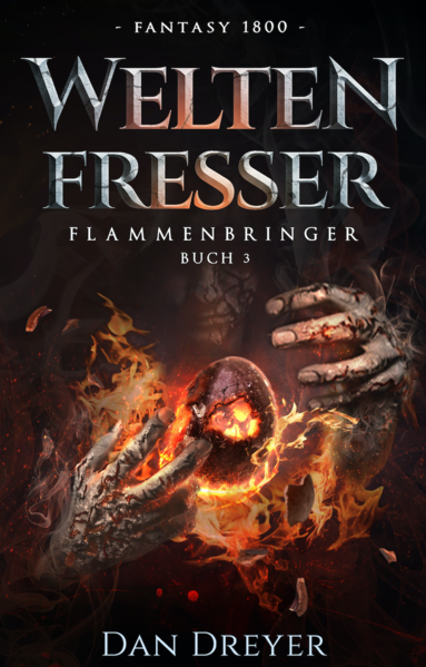 WeltenFresser: FlammenBringer Buch 3