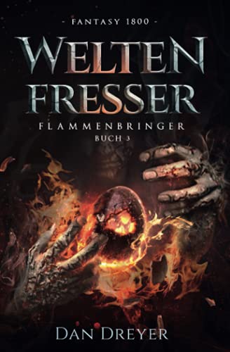 WeltenFresser: FlammenBringer Buch 3