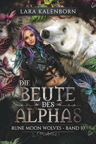 "Die Beute des Alphas" (Rune Moon Wolves 10): Ein Wolf-Gestaltwandler-Liebesroman