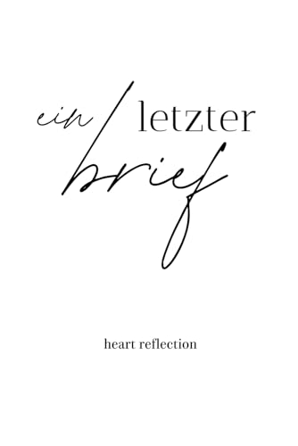 ein letzter brief: Worte, die ungesagt blieben, doch alles erzählen.
