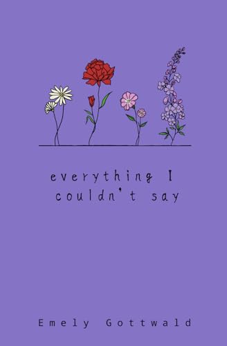 everything I couldn't say: a collection of sapphic poetry based on four stages of love