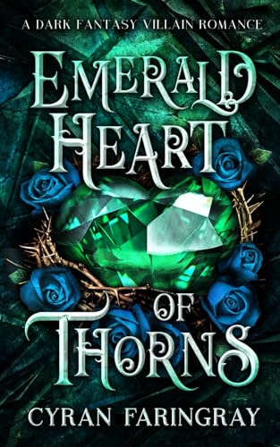 Emerald Heart Of Thorns: A Dark Fantasy Villain Romance
