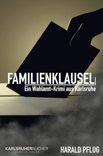 Familienklausel: Ein Wahlamt-Krimi aus Karlsruhe (Hinrichsen: Bücher mit Jo Hinrichsen als Hauptkommissar)