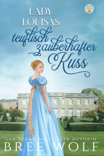 Lady Louisas teuflisch zauberhafter Kuss (Die verliebten Whickertons, Band 1)