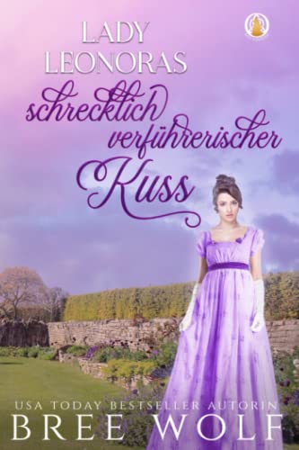Lady Leonoras schrecklich verführerischer Kuss (Die verliebten Whickertons, Band 2)