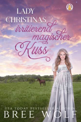 Lady Christinas irritierend magischer Kuss (Die verliebten Whickertons, Band 3)