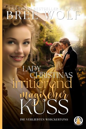 Lady Christinas irritierend magischer Kuss (Die verliebten Whickertons, Band 3)