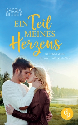 Ein Teil meines Herzens: Neuanfang in Cotton Village