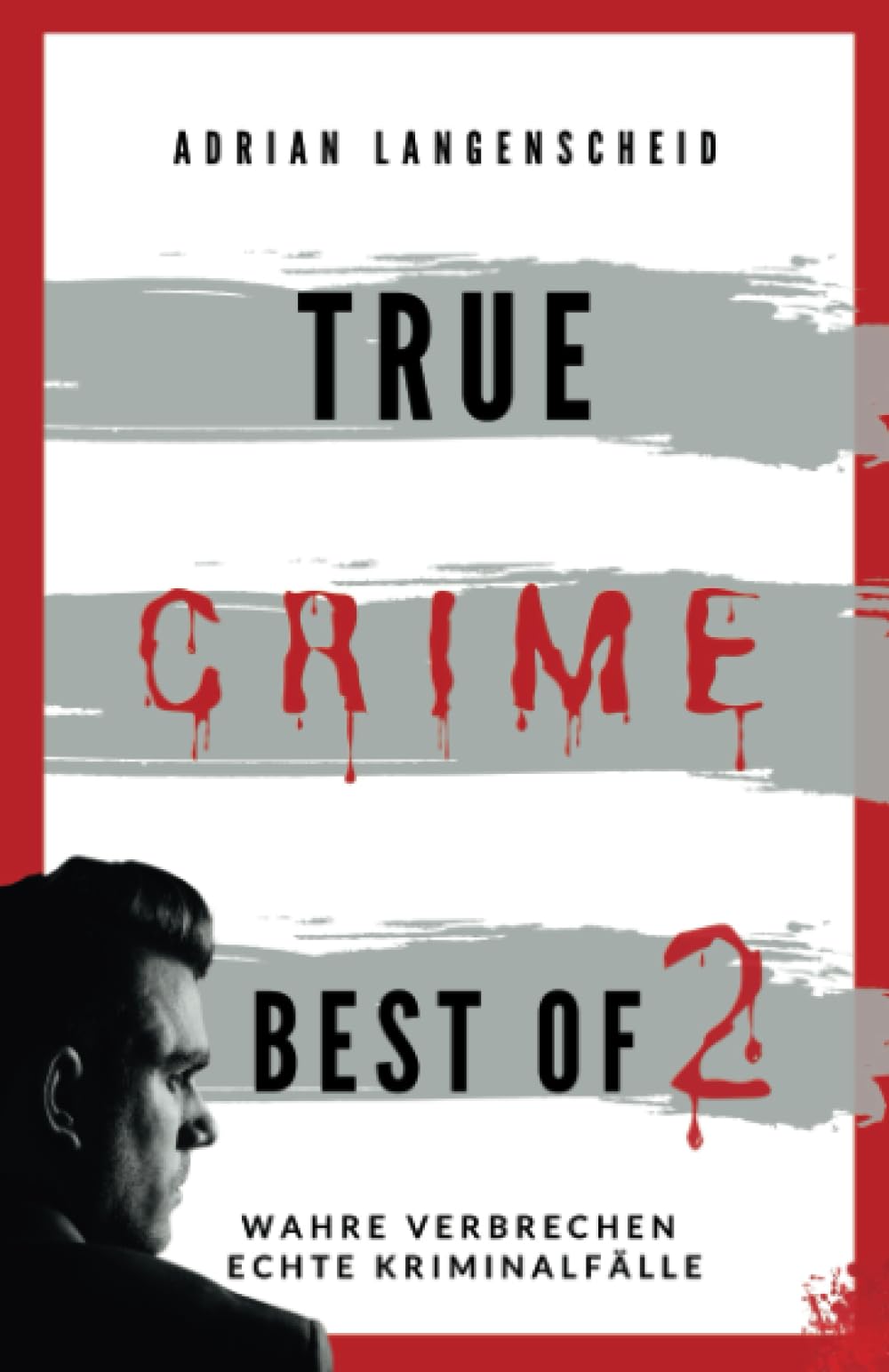 True Crime Best of 2: Wahre Verbrechen Echte Kriminalfälle