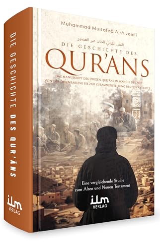 Die Geschichte des Qurans - Von der Offenbarung bis zur Zusammenstellung des Qurantextes