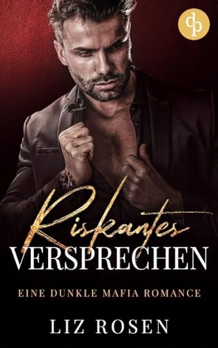 Riskantes Versprechen: Eine dunkle Mafia Romance