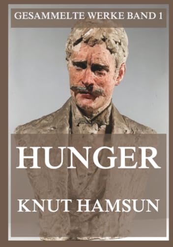 Hunger: Eine psychologische Studie über Isolation und Verzweiflung (Gesammelte Werke, Band 1)