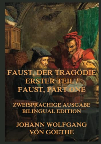Faust, der Tragödie erster Teil / Faust, Part One: Zweisprachige Ausgabe / Bilingual Edition
