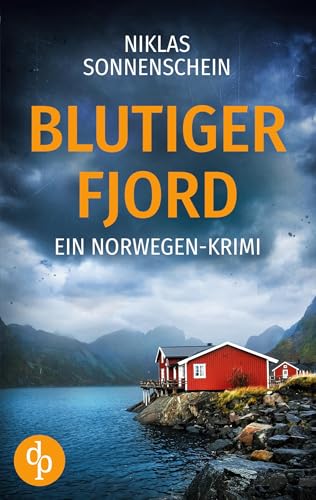 Blutiger Fjord | Ein packender Norwegen-Krimi über Intrigen und Familiengeheimnisse: Eine Stadt in Angst vor einem grausamen Mörder