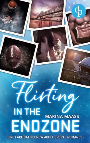 Flirting in the Endzone: Eine Fake Dating, New Adult Sports Romance