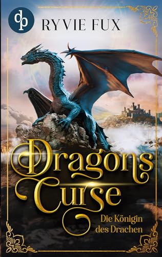 Dragons Curse: Die Königin des Drachen