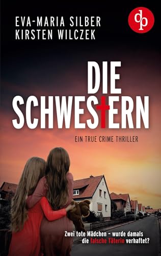 Die Schwestern: Ein True Crime Thriller