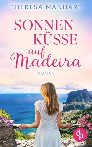 Sonnenküsse auf Madeira: Ein Neuanfang auf der Blumeninsel