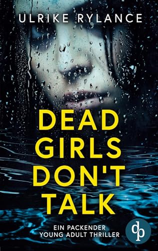 Dead Girls Don't Talk: Ein packender Young Adult Thriller