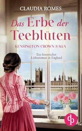 Das Erbe der Teeblüten: Ein historischer Liebesroman in England