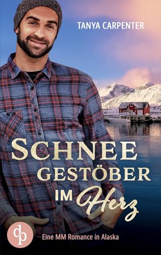 Schneegestöber im Herz: Eine MM Romance in Alaska
