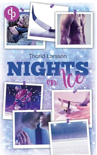 Nights on Ice: Eine prickelnde Sports Romance über zweite Chancen und große Gefühle